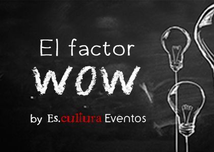 El efecto WOW en los eventos
